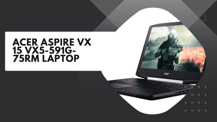 15 VX5-591G-75RM Laptop - 2023 Review